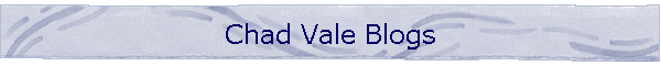Chad Vale Blogs
